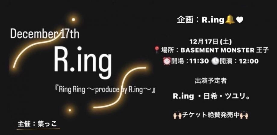 【初主催LIVE】Ring Ring〜produce by R.ing〜